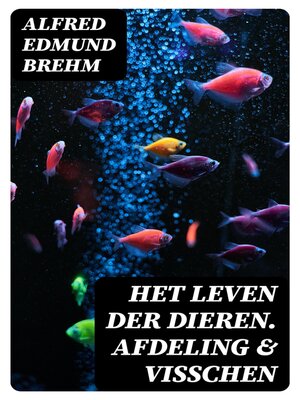 cover image of Het Leven der Dieren. Afdeling & Visschen